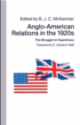 Anglo-American Relations in the 1920s : The Struggle for Supremacy - eBook