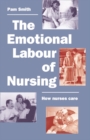 The Emotional Labour of Nursing : Its Impact on Interpersonal Relations, Management and Educational Environment - eBook