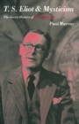 T.S.Eliot and Mysticism : The Secret History of 'Four Quartets' - eBook
