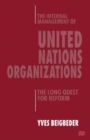 The Internal Management of United Nations Organizations : The Long Quest for Reform - Book