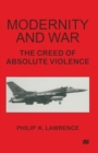 Modernity and War : The Creed of Absolute Violence - Book