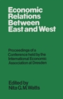 Economic Relations between East and West : Proceedings of a Conference held by the International Economic Association - eBook