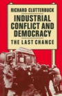Industrial Conflict and Democracy : The Last Chance - eBook