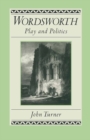 Wordsworth : Play And Politics : A Study Of Wordsworth's Poetry  1787-1800 - eBook
