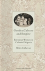 Gender, Culture and Empire : European Women in Colonial Nigeria - eBook