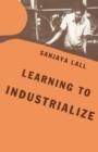 Learning to Industrialize : The Acquisition of Technological Capability by India - eBook