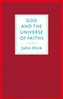 God And The Universe Of Faiths : Essays In The Philosophy Of Religion - eBook
