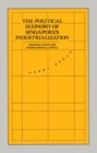 The Political Economy of Singapore's Industrialization : National State and International Capital - eBook