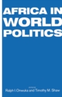 Africa in World Politics : Into the 1990s - eBook