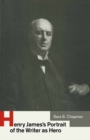 Henry James's Portrait of the Writer as Hero - eBook
