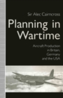 Planning in Wartime : Aircraft Production in Britain, Germany and the USA - eBook