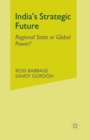 India's Strategic Future : Regional State or Global Power? - eBook