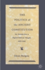 The Politics of the Ancient Constitution : An Introduction to English Political Thought 1600-1642 - eBook