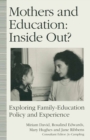 Mothers and Education: Inside Out? : Exploring Family-Education Policy And Experience - eBook