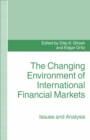 The Changing Environment of International Financial Markets : Issues and Analysis - eBook