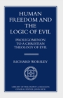 Human Freedom and the Logic of Evil : Prolegomenon to a Christian Theology of Evil - eBook