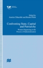 Confronting State, Capital and Patriarchy : Women Organizing in the Process of Industrialization - eBook