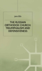 The Russian Orthodox Church : Triumphalism and Defensiveness - eBook