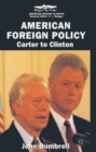 American Foreign Policy : Carter to Clinton - eBook