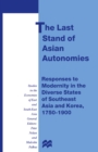 The Last Stand of Asian Autonomies : Responses to Modernity in the Diverse States of Southeast Asia and Korea, 1750-1900 - eBook