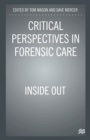 Critical Perspectives in Forensic Care : Inside Out - eBook