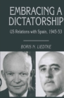Embracing a Dictatorship : US Relations with Spain, 1945-53 - eBook