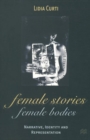 Female Stories, Female Bodies : Narrative, Identity and Representation - eBook