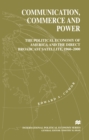 Communication, Commerce and Power : The Political Economy of America and the Direct Broadcast Satellite, 1960-2000 - eBook