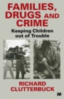 Families, Drugs and Crime : Keeping Children out of Trouble - eBook