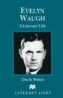 Evelyn Waugh : A Literary Life - eBook