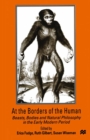 At the Borders of the Human : Beasts, Bodies and Natural Philosophy in the Early Modern Period - eBook