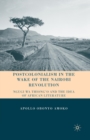 Postcolonialism in the Wake of the Nairobi Revolution : Ngugi wa Thiong’o and the Idea of African Literature - Book