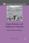 Islam, Women, and Violence in Kashmir : Between India and Pakistan - Book