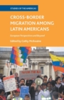 Cross-Border Migration among Latin Americans : European Perspectives and Beyond - Book
