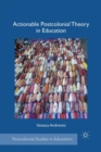 Actionable Postcolonial Theory in Education - Book