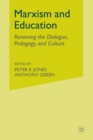 Marxism and Education : Renewing the Dialogue, Pedagogy, and Culture - Book