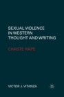 Sexual Violence in Western Thought and Writing : Chaste Rape - Book