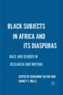 Black Subjects in Africa and Its Diasporas : Race and Gender in Research and Writing - Book