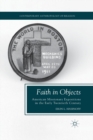 Faith in Objects : American Missionary Expositions in the Early Twentieth Century - Book