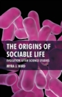 The Origins of Sociable Life: Evolution After Science Studies - Book