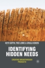 Identifying Hidden Needs : Creating Breakthrough Products - Book