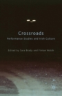 Crossroads: Performance Studies and Irish Culture - Book