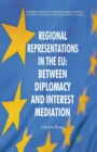 Regional Representations in the EU: Between Diplomacy and Interest Mediation - Book