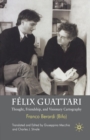Felix Guattari : Thought, Friendship, and Visionary Cartography - Book