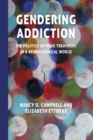 Gendering Addiction : The Politics of Drug Treatment in a Neurochemical World - Book