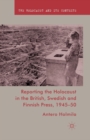 Reporting the Holocaust in the British, Swedish and Finnish Press, 1945-50 - Book