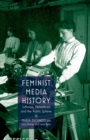 Feminist Media History : Suffrage, Periodicals and the Public Sphere - Book