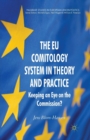 The EU Comitology System in Theory and Practice : Keeping an Eye on the Commission? - Book