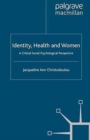 Identity, Health and Women : A Critical Social Psychological Perspective - Book
