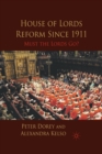 House of Lords Reform Since 1911 : Must the Lords Go? - Book